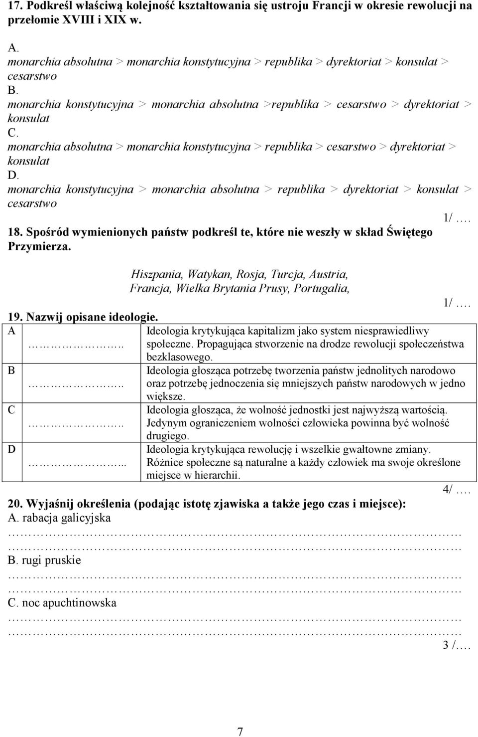 monarchia absolutna > monarchia konstytucyjna > republika > cesarstwo > dyrektoriat > konsulat D. monarchia konstytucyjna > monarchia absolutna > republika > dyrektoriat > konsulat > cesarstwo 18.