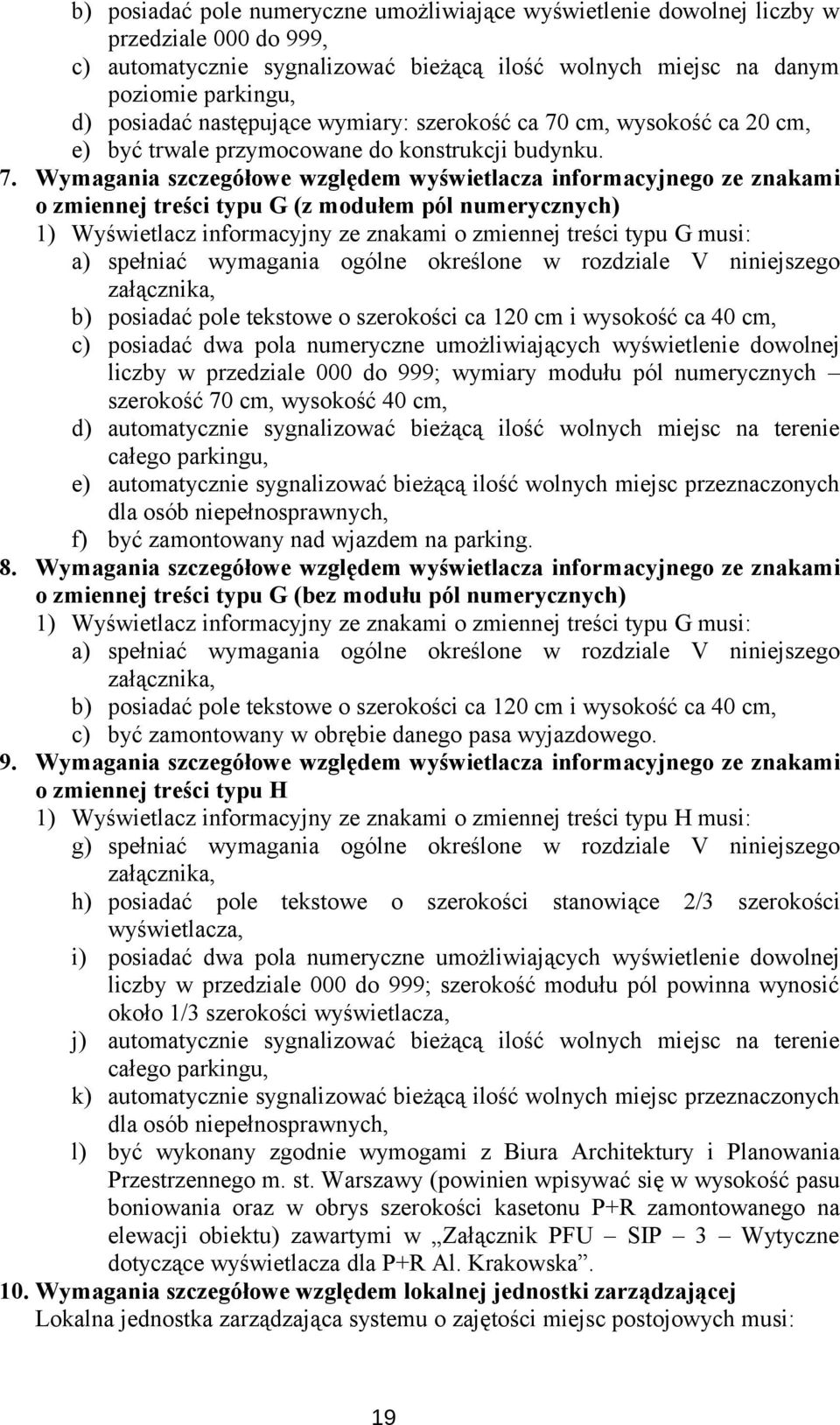 cm, wysokość ca 20 cm, e) być trwale przymocowane do konstrukcji budynku. 7.