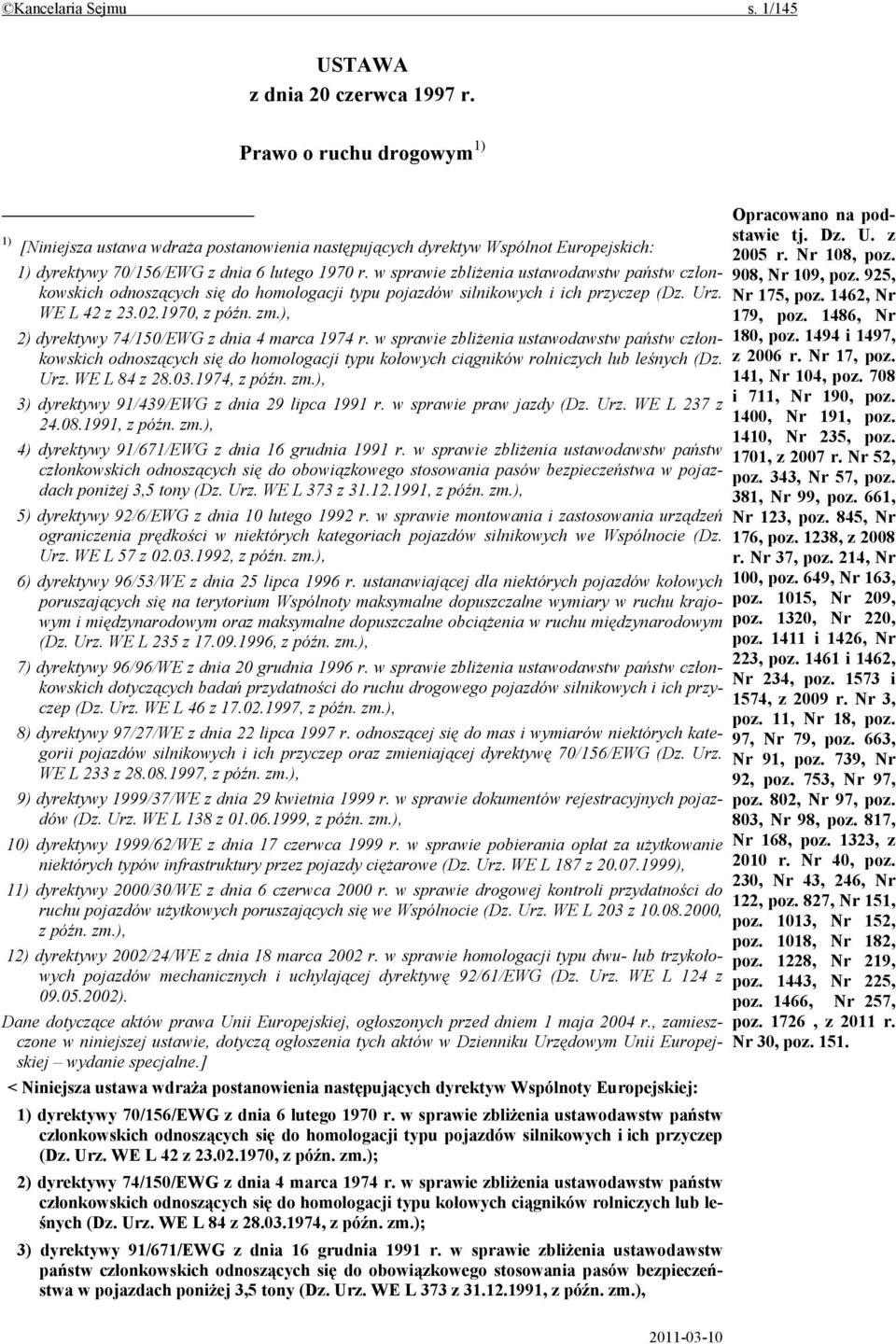 w sprawie zbliżenia ustawodawstw państw członkowskich odnoszących się do homologacji typu pojazdów silnikowych i ich przyczep (Dz. Urz. WE L 42 z 23.02.1970, z późn. zm.