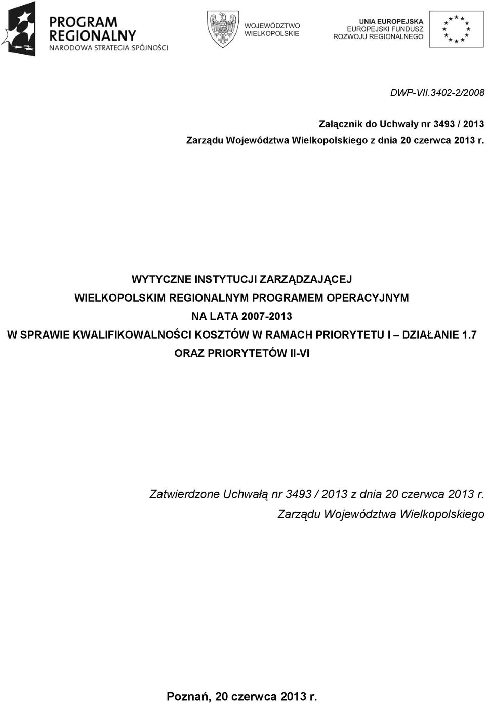 WYTYCZNE INSTYTUCJI ZARZĄDZAJĄCEJ WIELKOPOLSKIM REGIONALNYM PROGRAMEM OPERACYJNYM NA LATA 2007-2013 W SPRAWIE