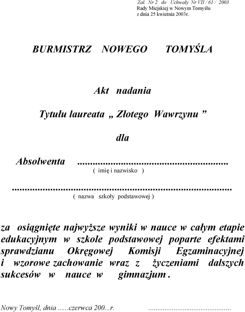 .. ( nazwa szkoły podstawowej ) za osiągnięte najwyższe wyniki w nauce w całym etapie edukacyjnym w szkole