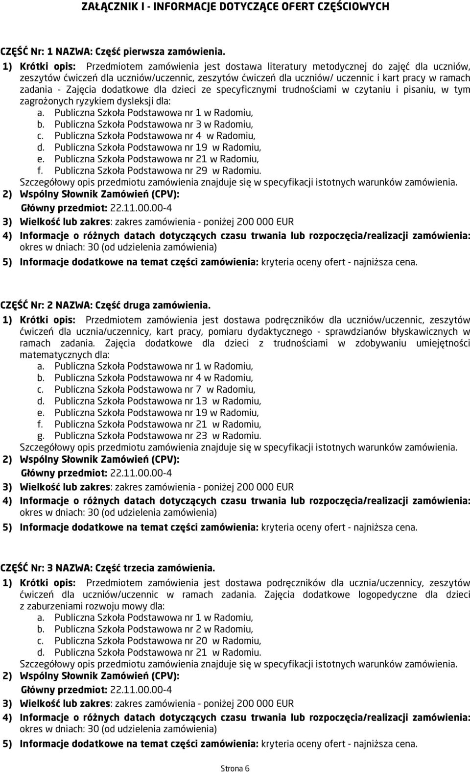 zadania - Zajęcia dodatkowe dla dzieci ze specyficznymi trudnościami w czytaniu i pisaniu, w tym zagrożonych ryzykiem dysleksji dla: b. Publiczna Szkoła Podstawowa nr 3 w Radomiu, c.