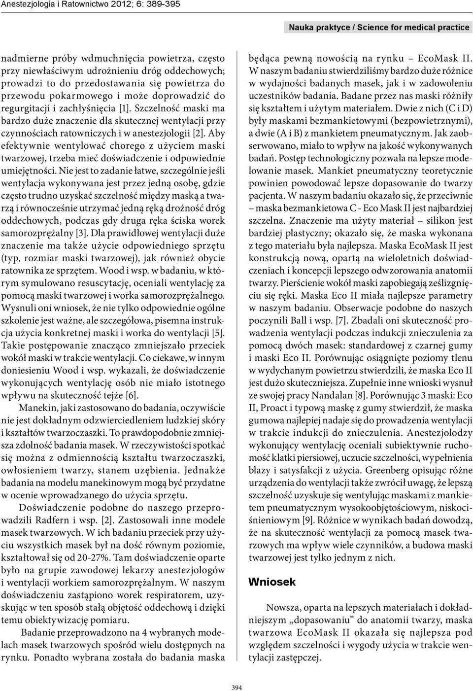 Aby efektywnie wentylować chorego z użyciem maski twarzowej, trzeba mieć doświadczenie i odpowiednie umiejętności.