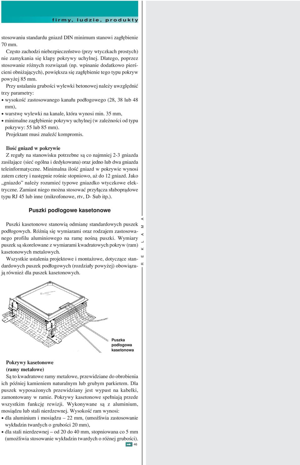 Przy ustalaniu gruboúci wylewki betonowej naleøy uwzglídniê trzy parametry: ï wysokoúê zastosowanego kana u pod ogowego (28, 38 lub 48 mm), ï warstwí wylewki na kanale, ktûra wynosi min.