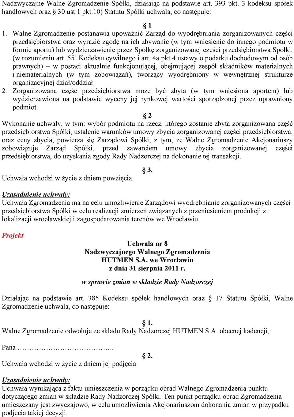 wydzierżawienie przez Spółkę zorganizowanej części przedsiębiorstwa Spółki, (w rozumieniu art. 55 1 Kodeksu cywilnego i art.