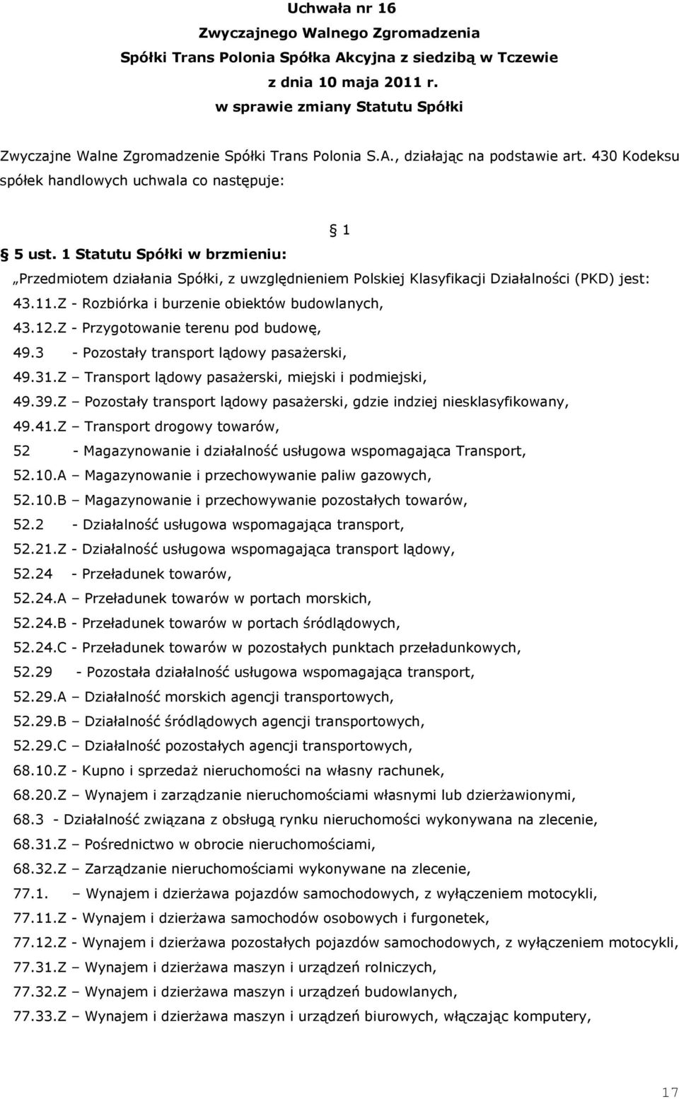 Z - Przygotowanie terenu pod budowę, 49.3 - Pozostały transport lądowy pasaŝerski, 49.31.Z Transport lądowy pasaŝerski, miejski i podmiejski, 49.39.