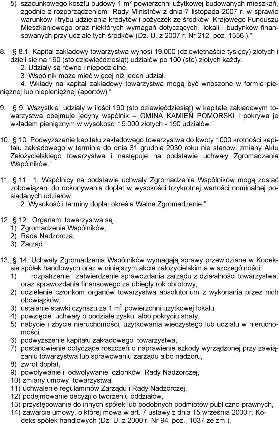 (Dz. U. z 2007 r. Nr 212, poz. 1556 ). 8. 8.1. Kapitał zakładowy towarzystwa wynosi 19.