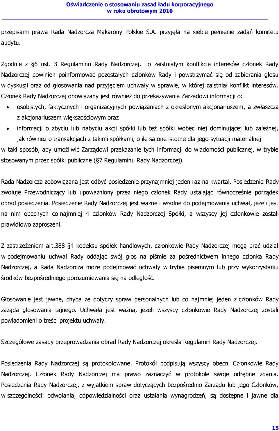 głosowania nad przyjęciem uchwały w sprawie, w której zaistniał konflikt interesów.