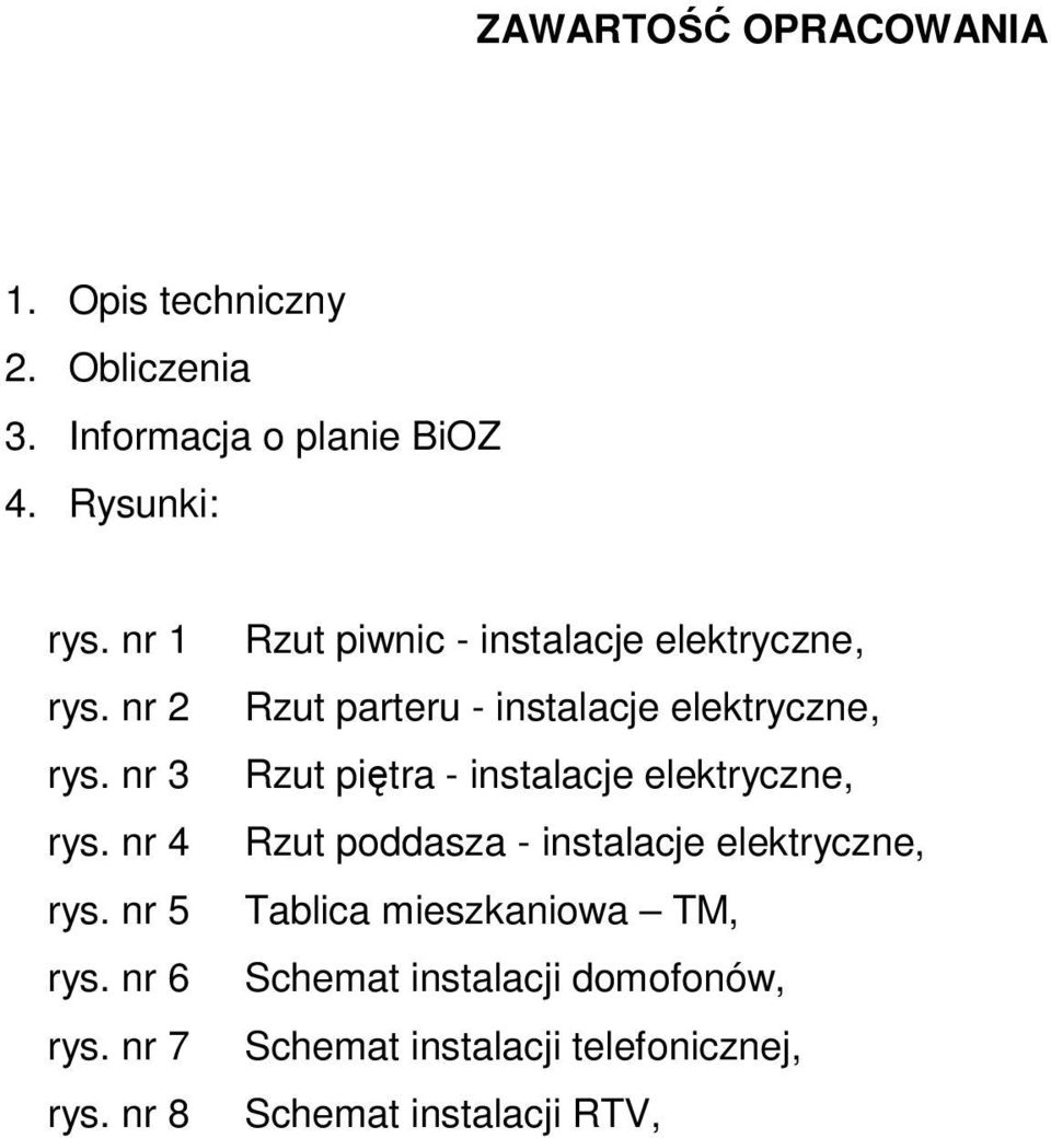 nr 8 Rzut piwnic - instalacje elektryczne, Rzut parteru - instalacje elektryczne, Rzut piętra - instalacje