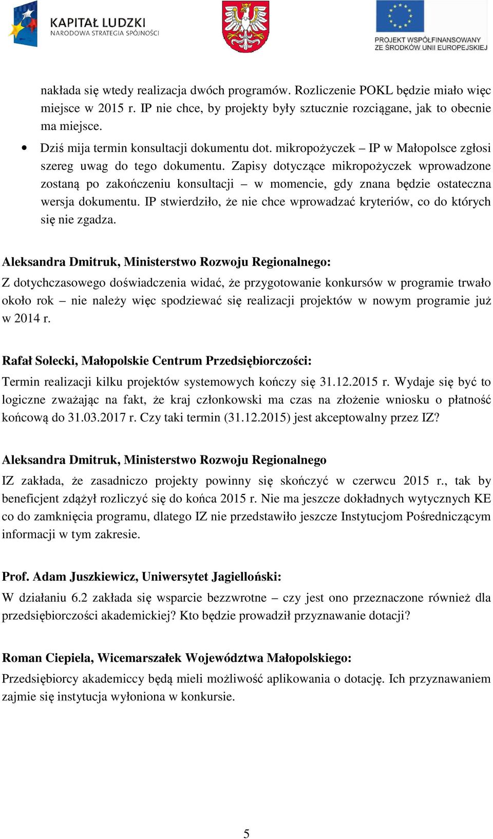 Zapisy dotyczące mikropożyczek wprowadzone zostaną po zakończeniu konsultacji w momencie, gdy znana będzie ostateczna wersja dokumentu.