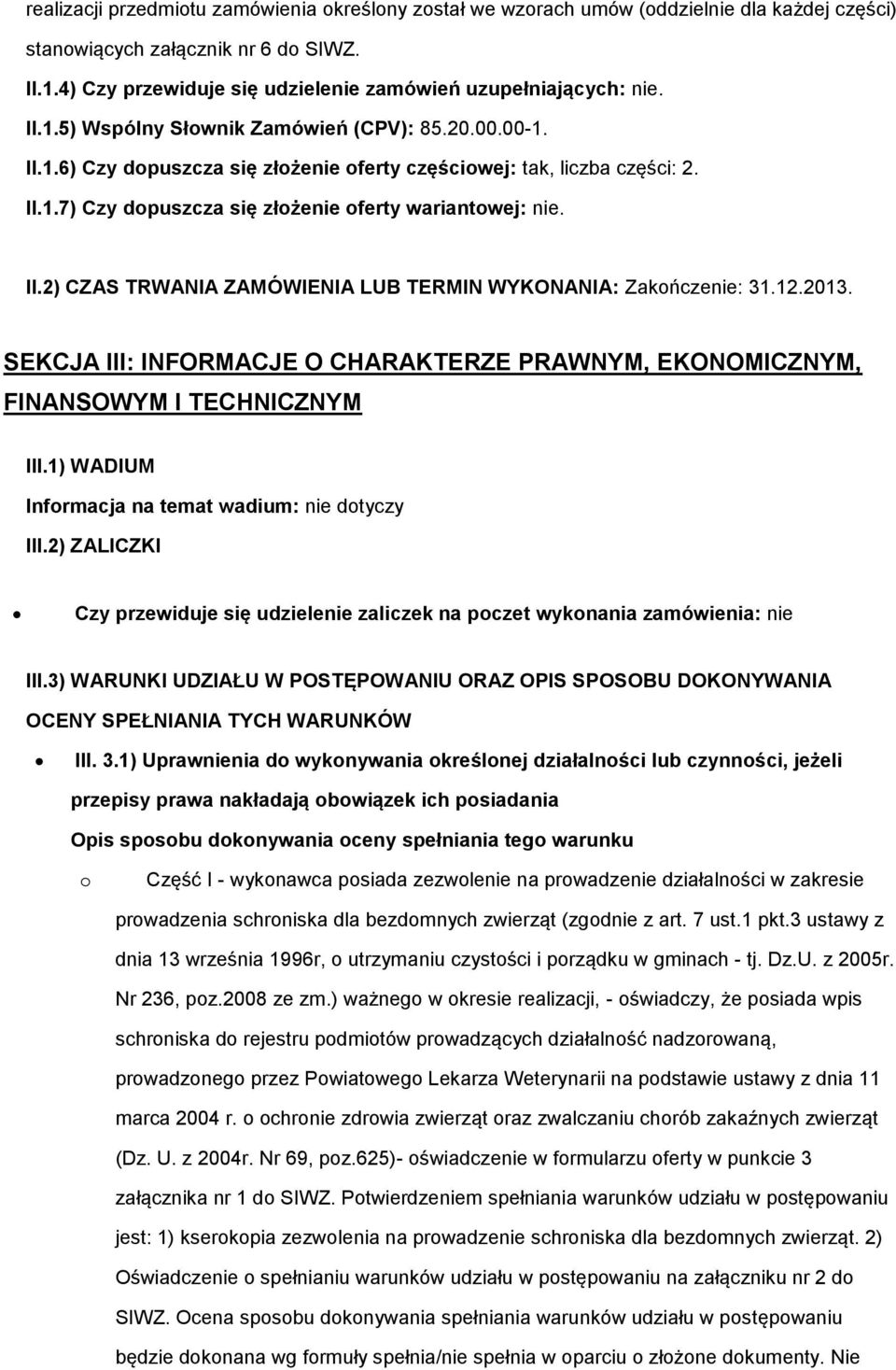 12.2013. SEKCJA III: INFORMACJE O CHARAKTERZE PRAWNYM, EKONOMICZNYM, FINANSOWYM I TECHNICZNYM III.1) WADIUM Infrmacja na temat wadium: nie dtyczy III.