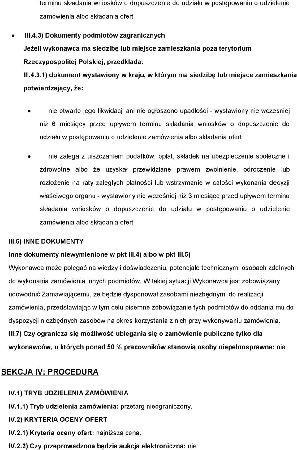 miejsce zamieszkania ptwierdzający, że: nie twart jeg likwidacji ani nie głszn upadłści - wystawiny nie wcześniej niż 6 miesięcy przed upływem terminu składania wnisków dpuszczenie d udziału w