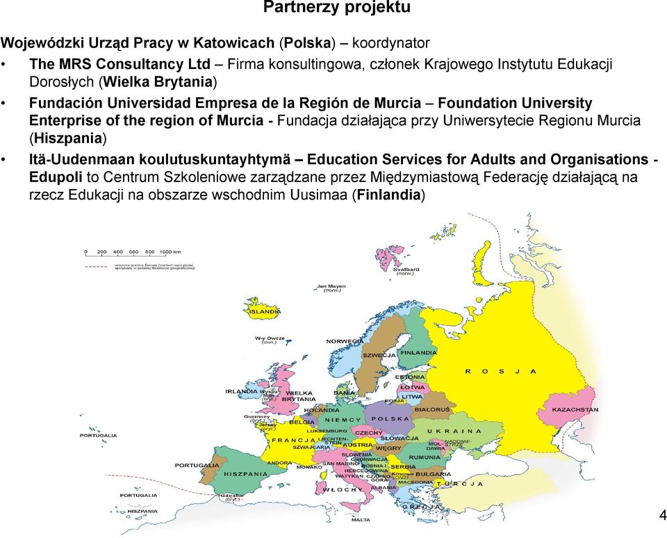Fundacja działająca przy Uniwersytecie Regionu Murcia (Hiszpania) Itä-Uudenmaan koulutuskuntayhtymä Education Services for Adults and Organisations