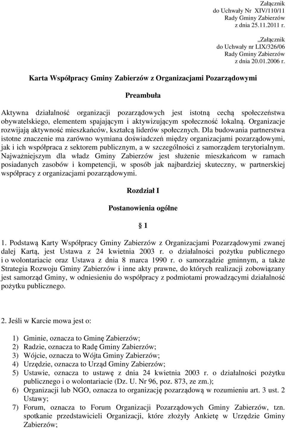 aktywizującym społeczność lokalną. Organizacje rozwijają aktywność mieszkańców, kształcą liderów społecznych.