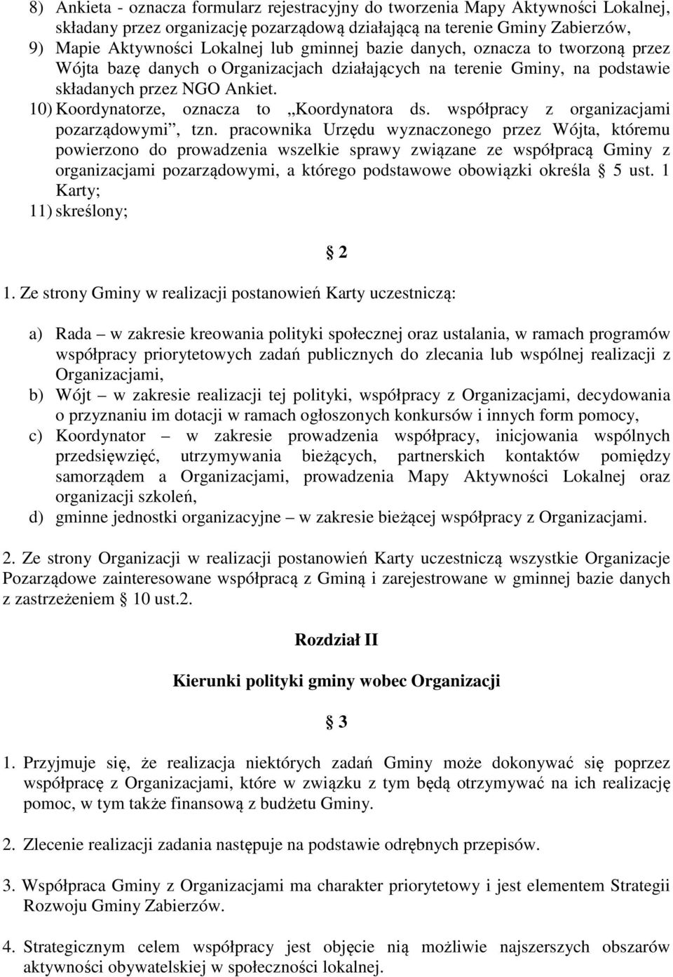 10) Koordynatorze, oznacza to Koordynatora ds. współpracy z organizacjami pozarządowymi, tzn.