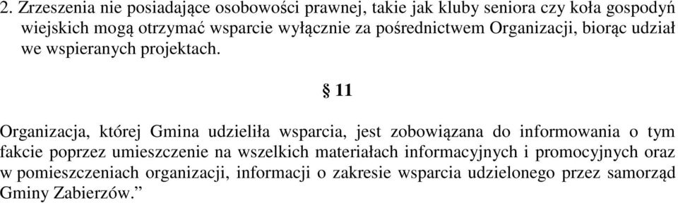 11 Organizacja, której Gmina udzieliła wsparcia, jest zobowiązana do informowania o tym fakcie poprzez umieszczenie na