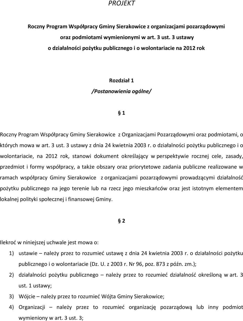 podmiotami, o których mowa w art. 3 ust. 3 ustawy z dnia 24 kwietnia 2003 r.