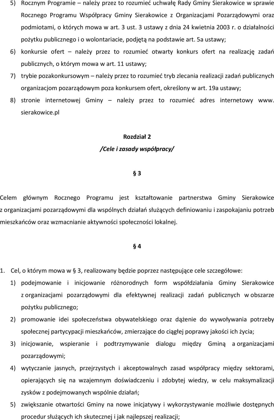 5a ustawy; 6) konkursie ofert należy przez to rozumieć otwarty konkurs ofert na realizację zadań publicznych, o którym mowa w art.