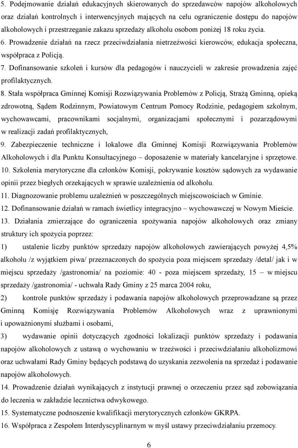 Dofinansowanie szkoleń i kursów dla pedagogów i nauczycieli w zakresie prowadzenia zajęć profilaktycznych. 8.