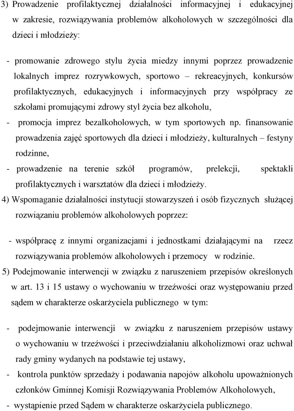 życia bez alkoholu, - promocja imprez bezalkoholowych, w tym sportowych np.