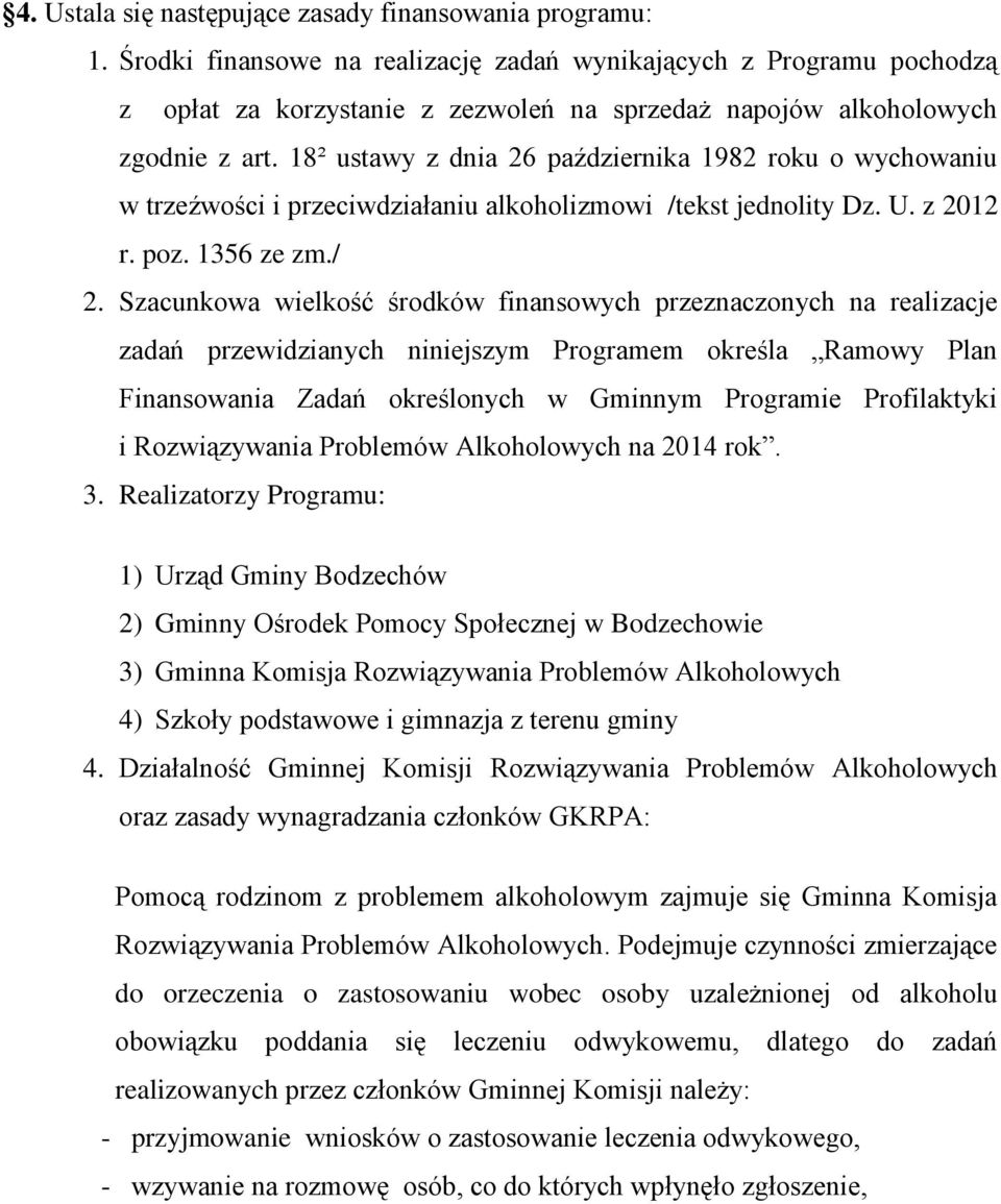 18² ustawy z dnia 26 października 1982 roku o wychowaniu w trzeźwości i przeciwdziałaniu alkoholizmowi /tekst jednolity Dz. U. z 2012 r. poz. 1356 ze zm./ 2.