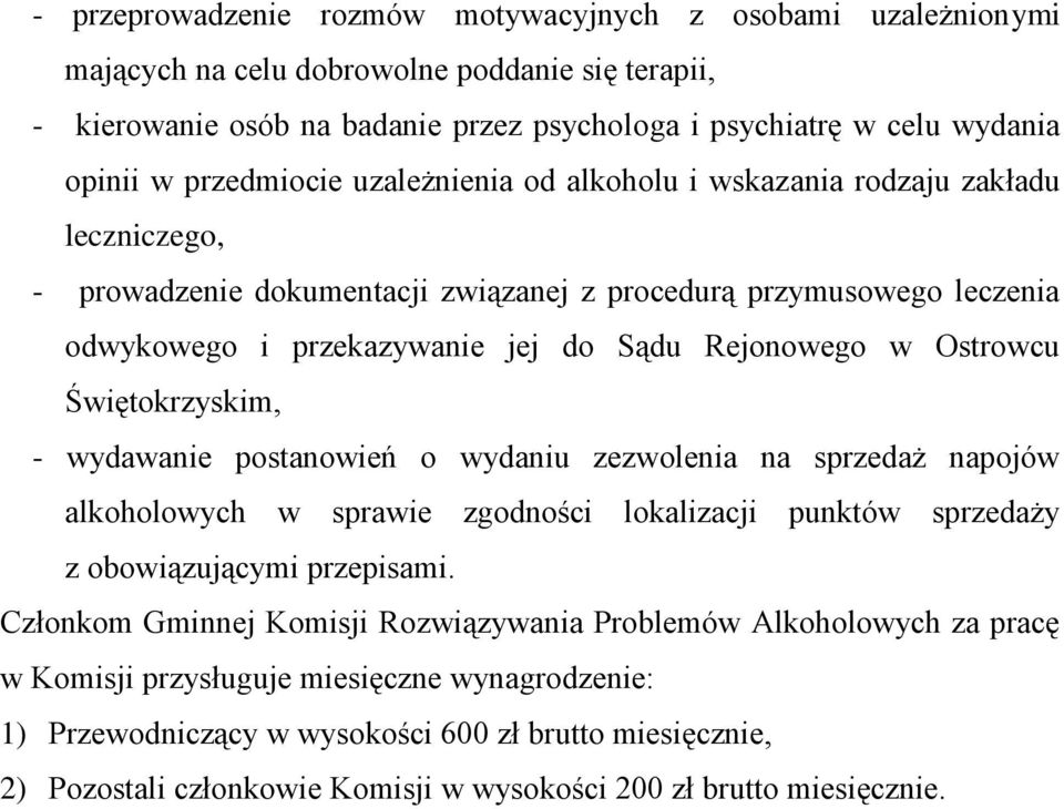 w Ostrowcu Świętokrzyskim, - wydawanie postanowień o wydaniu zezwolenia na sprzedaż napojów alkoholowych w sprawie zgodności lokalizacji punktów sprzedaży z obowiązującymi przepisami.