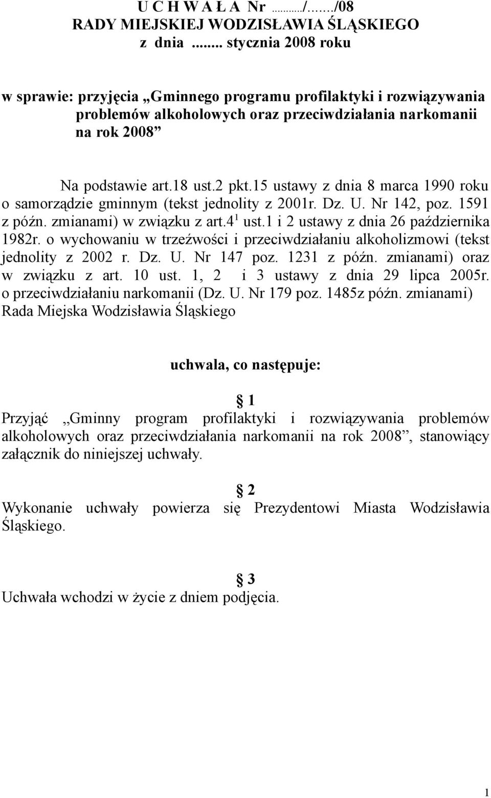 15 ustawy z dnia 8 marca 1990 roku o samorządzie gminnym (tekst jednolity z 2001r. Dz. U. Nr 142, poz. 1591 z późn. zmianami) w związku z art.4 1 ust.1 i 2 ustawy z dnia 26 października 1982r.