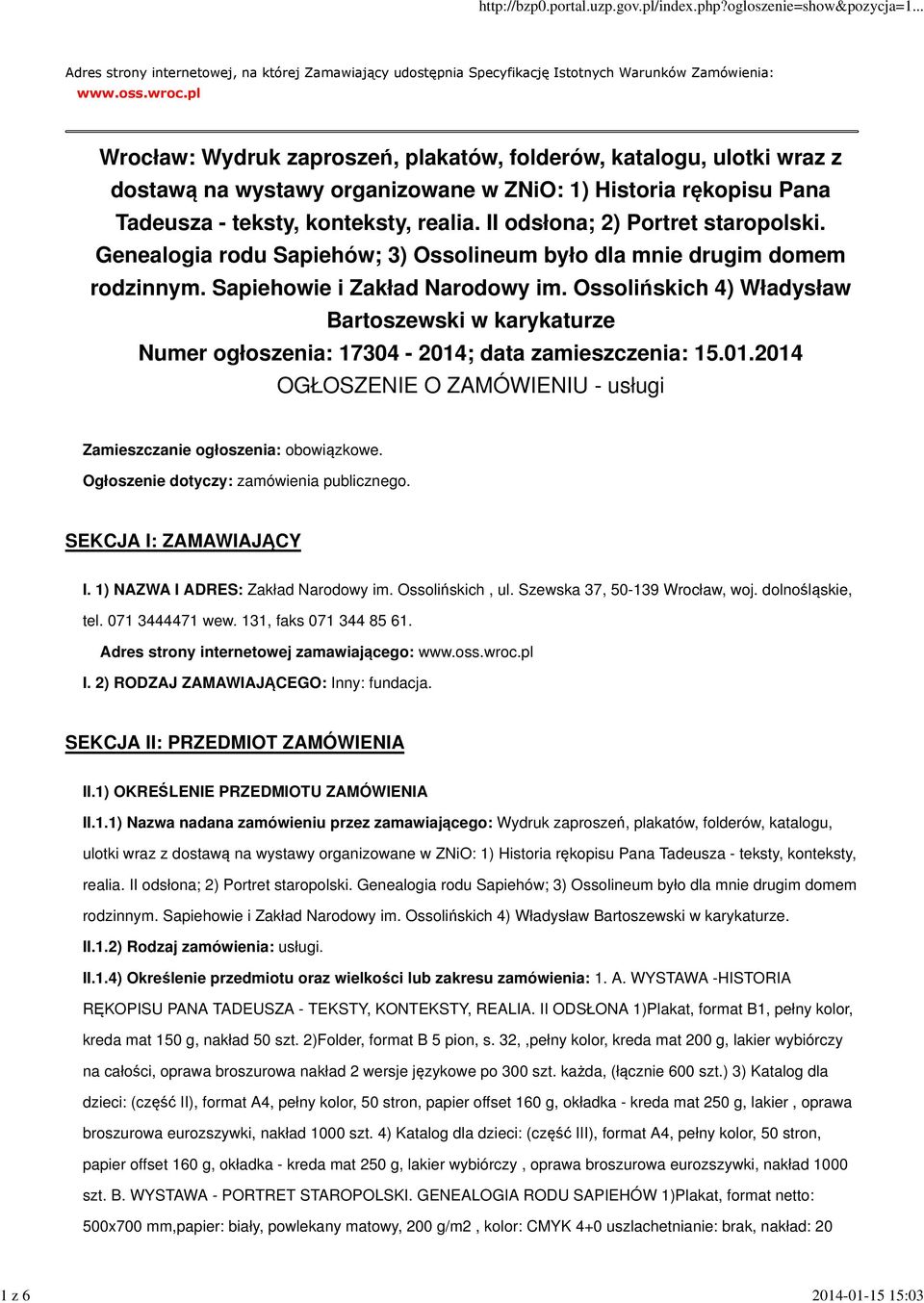 II odsłona; 2) Portret staropolski. Genealogia rodu Sapiehów; 3) Ossolineum było dla mnie drugim domem rodzinnym. Sapiehowie i Zakład Narodowy im.