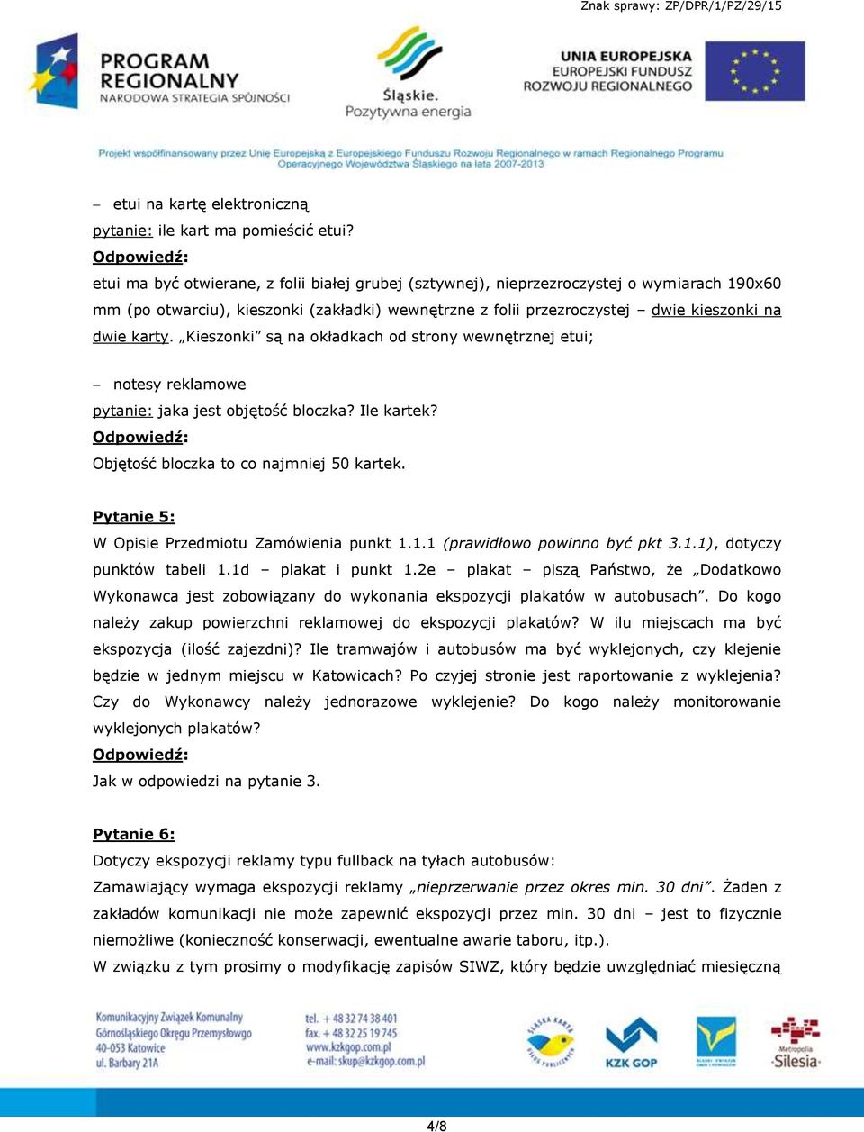 Kieszonki są na okładkach od strony wewnętrznej etui; notesy reklamowe pytanie: jaka jest objętość bloczka? Ile kartek? Objętość bloczka to co najmniej 50 kartek.