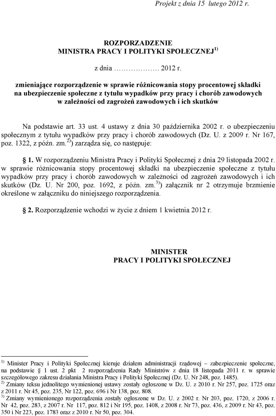 zmieniające rozporządzenie w sprawie różnicowania stopy procentowej składki na ubezpieczenie społeczne z tytułu wypadków przy pracy i chorób zawodowych w zależności od zagrożeń zawodowych i ich