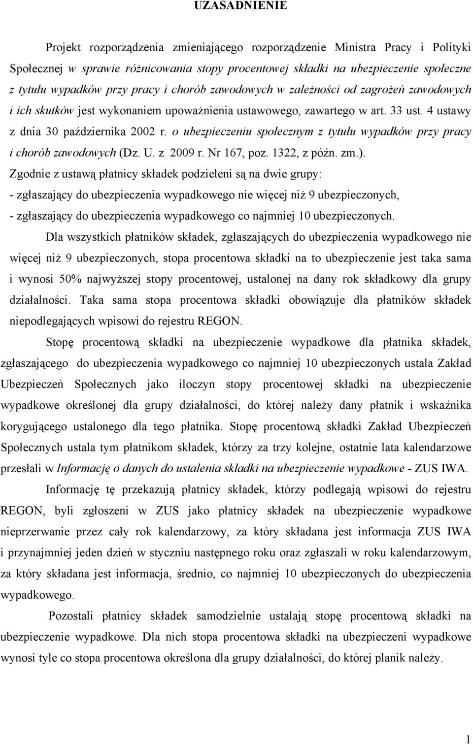 o ubezpieczeniu społecznym z tytułu wypadków przy pracy i chorób zawodowych (Dz. U. z 2009 r. Nr 167, poz. 1322, z późn. zm.).