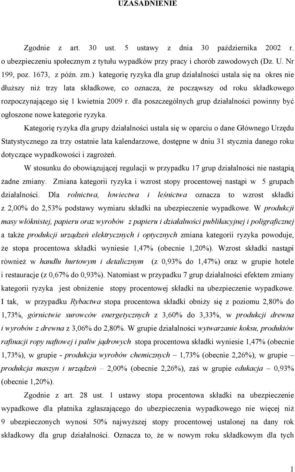 dla poszczególnych grup działalności powinny być ogłoszone nowe kategorie ryzyka.