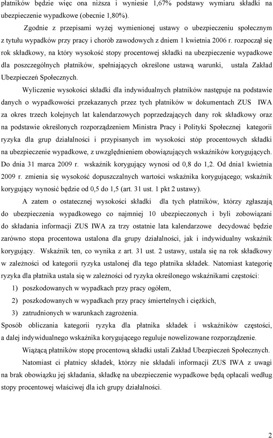 rozpoczął się rok składkowy, na który wysokość stopy procentowej składki na ubezpieczenie wypadkowe dla poszczególnych płatników, spełniających określone ustawą warunki, ustala Zakład Ubezpieczeń