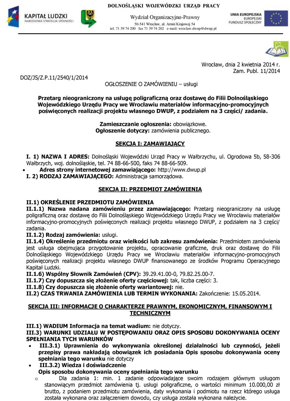 11/2014 Przetarg nieograniczony na usługę poligraficzną oraz dostawę do Filii Dolnośląskiego Wojewódzkiego Urzędu Pracy we Wrocławiu materiałów informacyjno-promocyjnych poświęconych realizacji