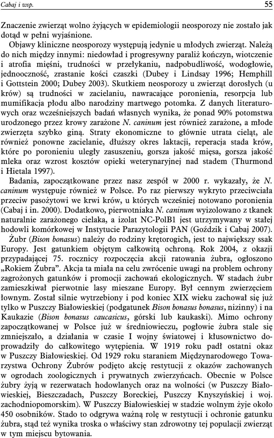 Lindsay 1996; Hemphill i Gottstein 2000; Dubey 2003).
