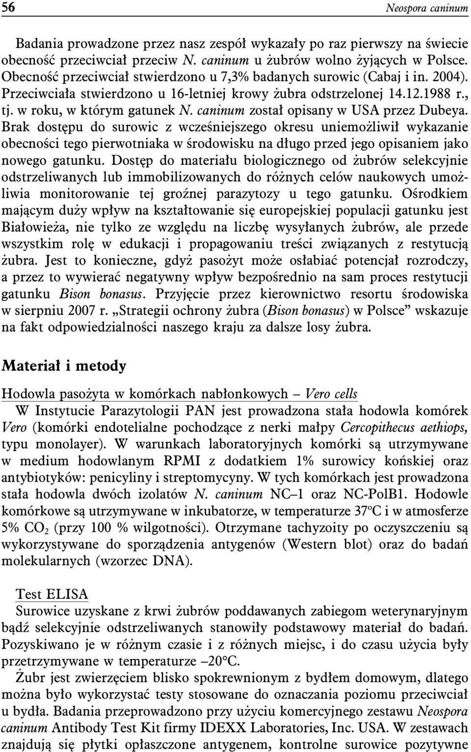 caninum został opisany w USA przez Dubeya.