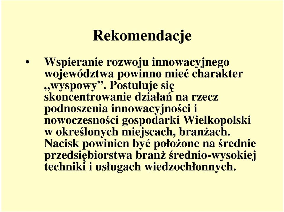 nowoczesności gospodarki Wielkopolski w określonych miejscach, branŝach.