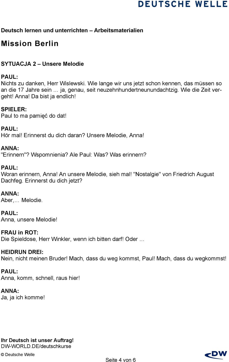 Woran erinnern, Anna! An unsere Melodie, sieh mal! "Nostalgie" von Friedrich August Dachfeg. Erinnerst du dich jetzt? Aber, Melodie. Anna, unsere Melodie!