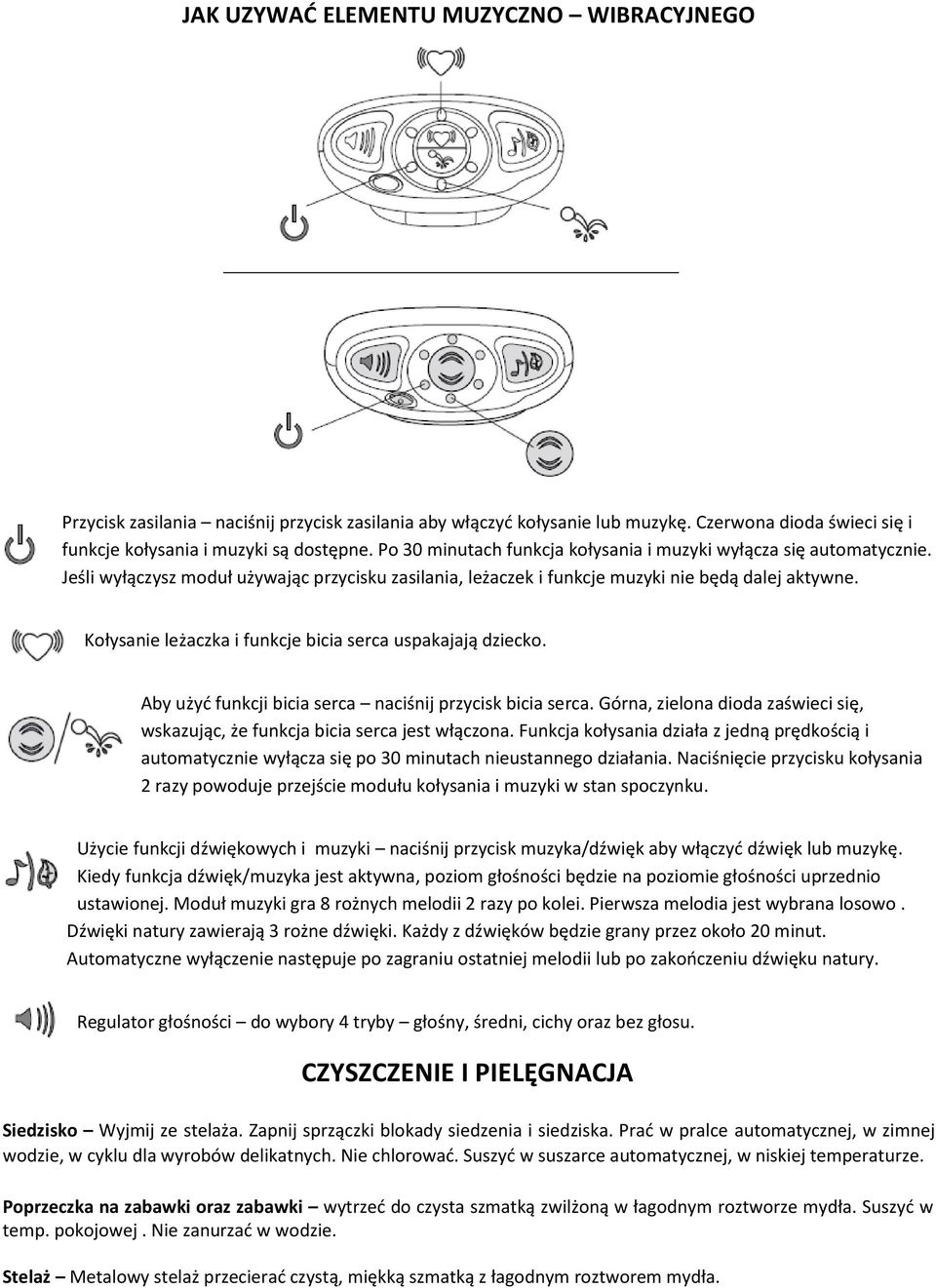 Kołysanie leżaczka i funkcje bicia serca uspakajają dziecko. Aby użyć funkcji bicia serca naciśnij przycisk bicia serca.