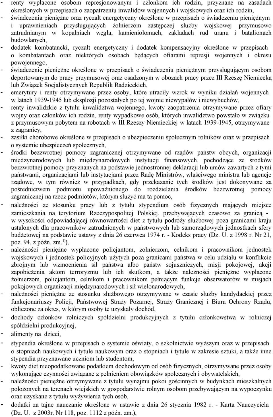 kamieniołomach, zakładach rud uranu i batalionach budowlanych, - dodatek kombatancki, ryczałt energetyczny i dodatek kompensacyjny określone w przepisach o kombatantach oraz niektórych osobach