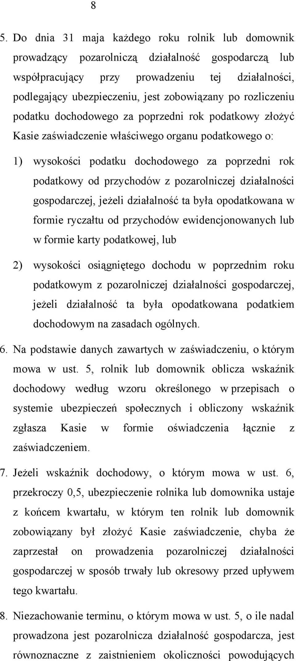 pozarolniczej działalności gospodarczej, jeżeli działalność ta była opodatkowana w formie ryczałtu od przychodów ewidencjonowanych lub w formie karty podatkowej, lub 2) wysokości osiągniętego dochodu