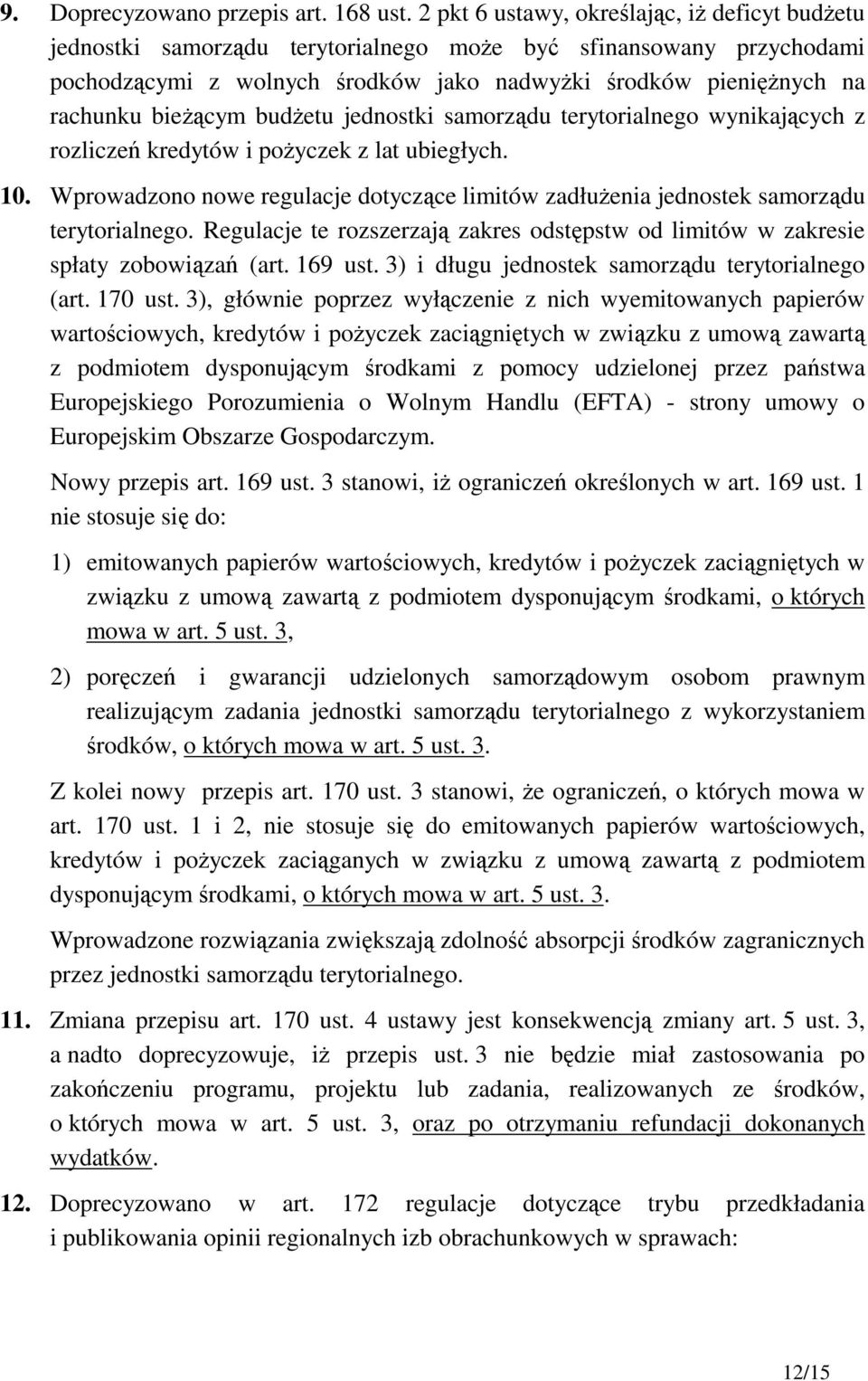 bieŝącym budŝetu jednostki samorządu terytorialnego wynikających z rozliczeń kredytów i poŝyczek z lat ubiegłych. 10.