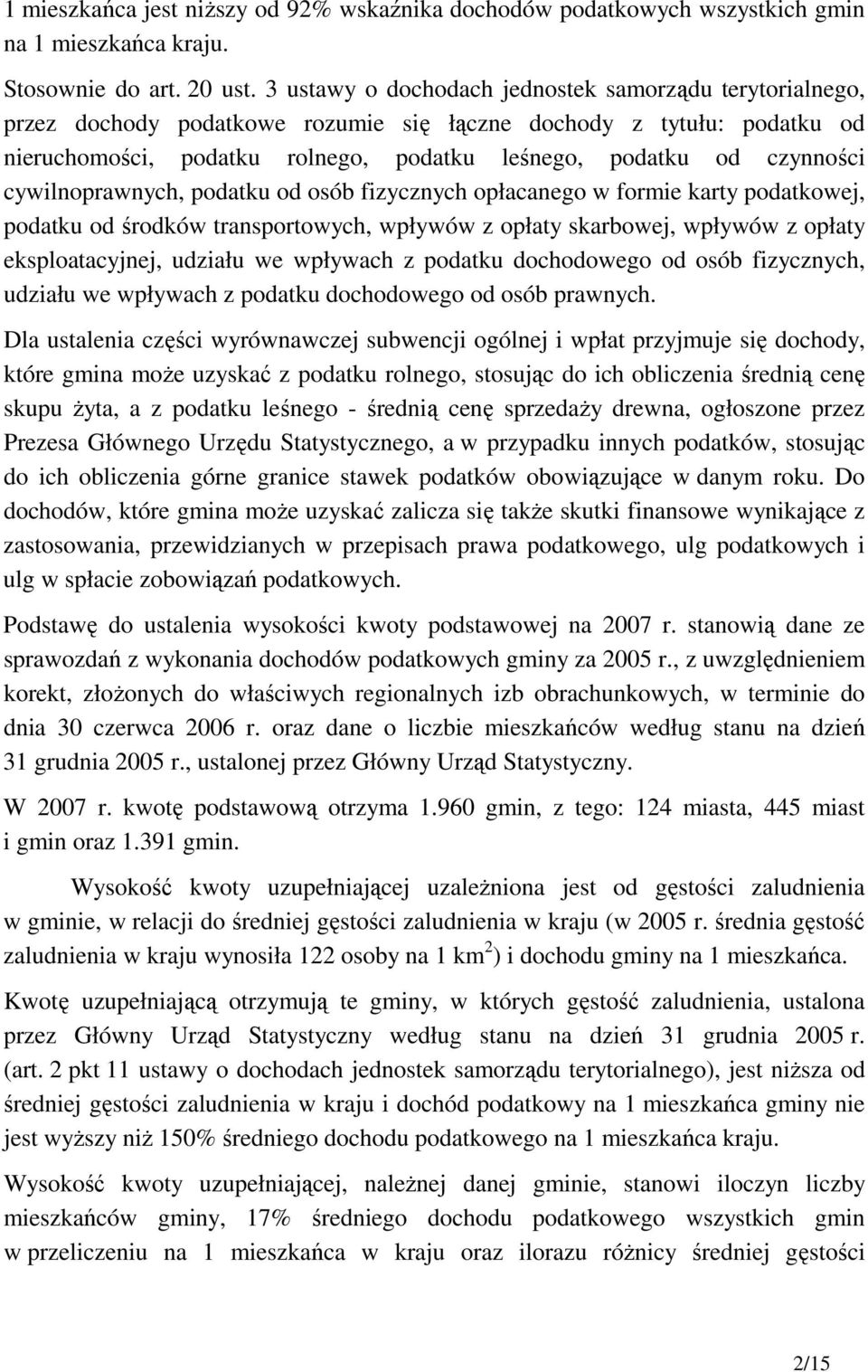 cywilnoprawnych, podatku od osób fizycznych opłacanego w formie karty podatkowej, podatku od środków transportowych, wpływów z opłaty skarbowej, wpływów z opłaty eksploatacyjnej, udziału we wpływach