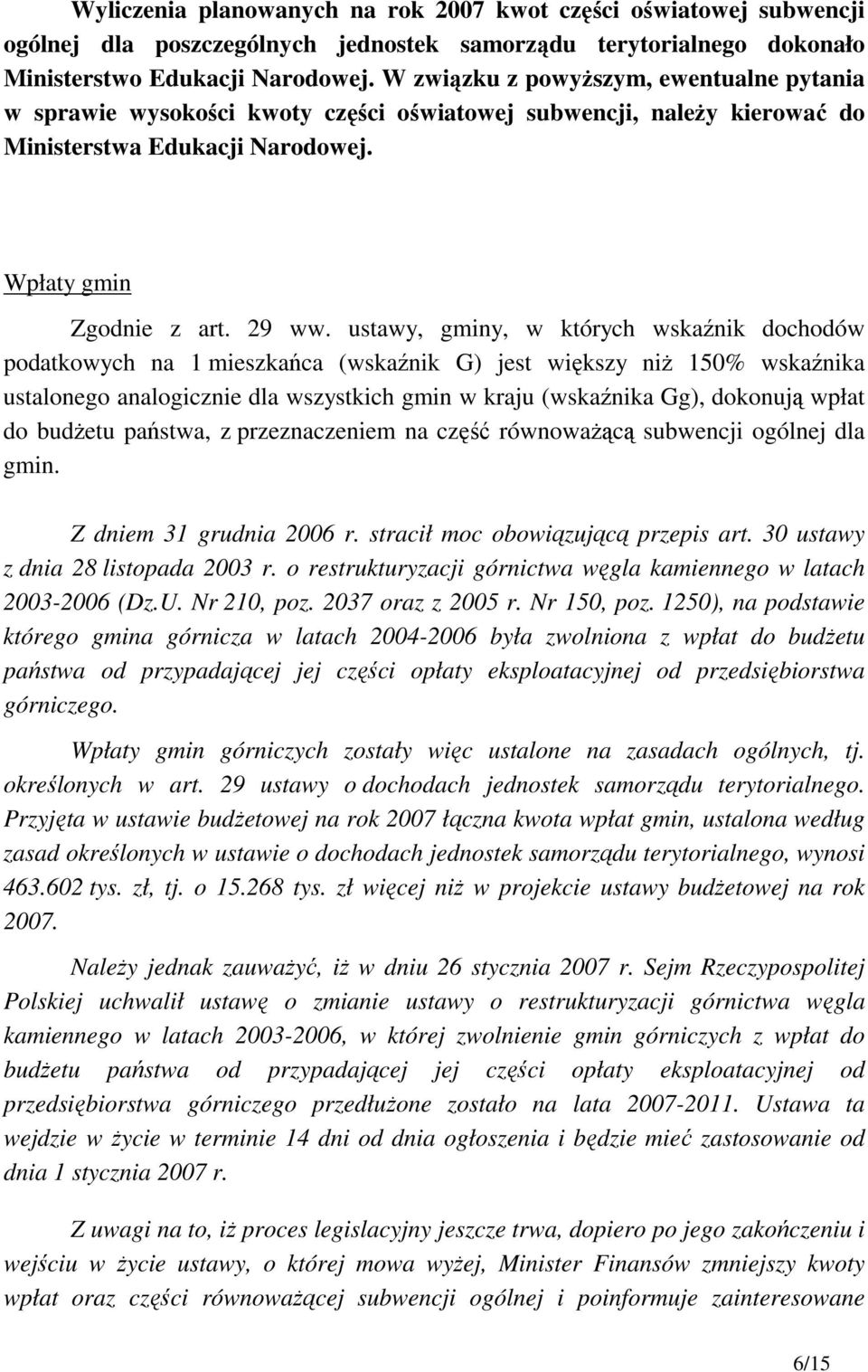 ustawy, gminy, w których wskaźnik dochodów podatkowych na 1 mieszkańca (wskaźnik G) jest większy niŝ 150% wskaźnika ustalonego analogicznie dla wszystkich gmin w kraju (wskaźnika Gg), dokonują wpłat