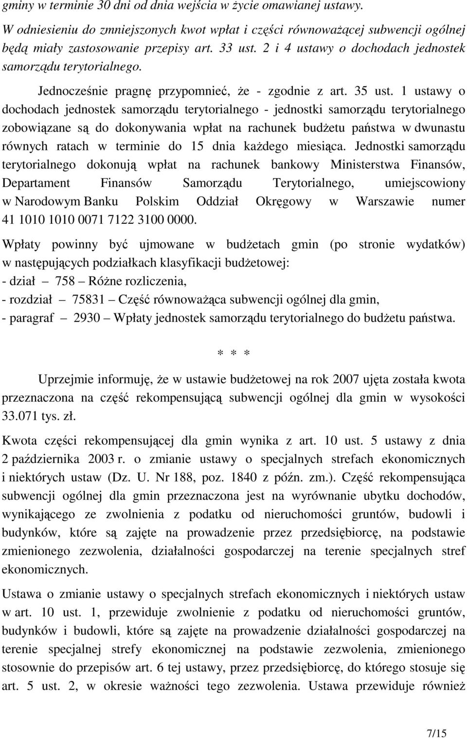 1 ustawy o dochodach jednostek samorządu terytorialnego - jednostki samorządu terytorialnego zobowiązane są do dokonywania wpłat na rachunek budŝetu państwa w dwunastu równych ratach w terminie do 15