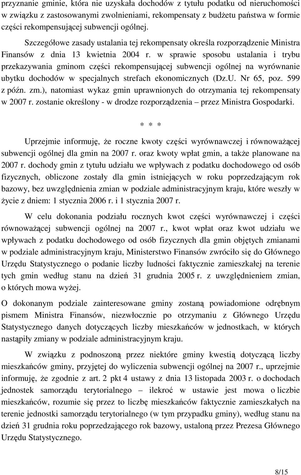 w sprawie sposobu ustalania i trybu przekazywania gminom części rekompensującej subwencji ogólnej na wyrównanie ubytku dochodów w specjalnych strefach ekonomicznych (Dz.U. Nr 65, poz. 599 z późn. zm.