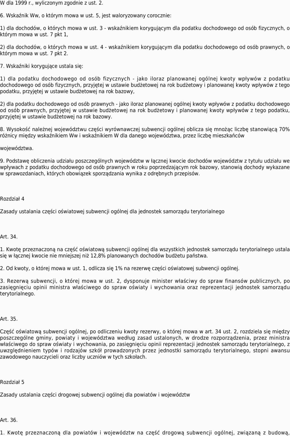 4 - wskaźnikiem korygującym dla podatku dochodowego od osób prawnych, o którym mowa w ust. 7 