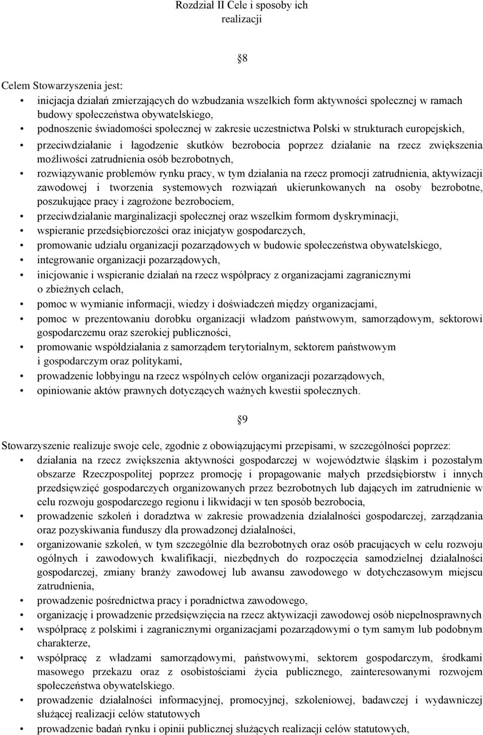 zatrudnienia osób bezrobotnych, rozwiązywanie problemów rynku pracy, w tym działania na rzecz promocji zatrudnienia, aktywizacji zawodowej i tworzenia systemowych rozwiązań ukierunkowanych na osoby