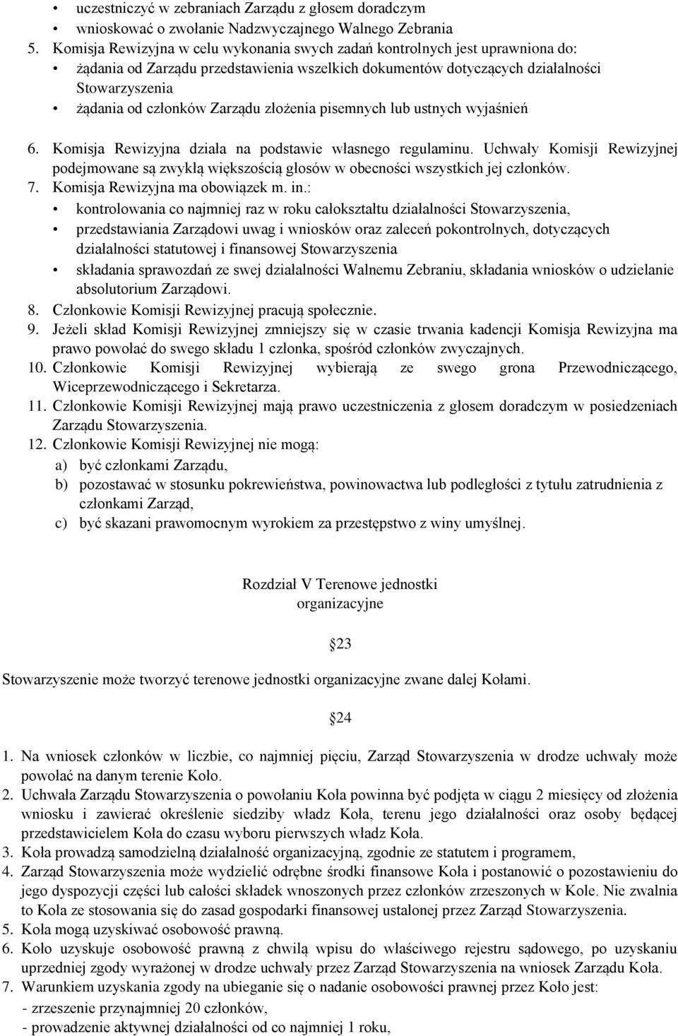 Zarządu złożenia pisemnych lub ustnych wyjaśnień 6. Komisja Rewizyjna działa na podstawie własnego regulaminu.