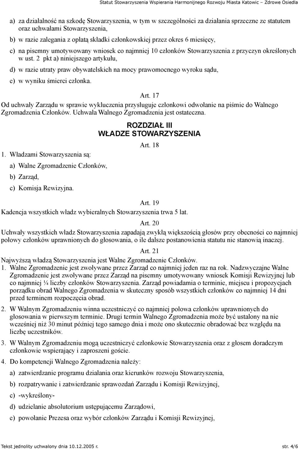 2 pkt a) niniejszego artykułu, d) w razie utraty praw obywatelskich na mocy prawomocnego wyroku sądu, e) w wyniku śmierci członka. Art.